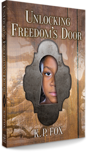 Unlocking Freedoms Door by K. P. Fox